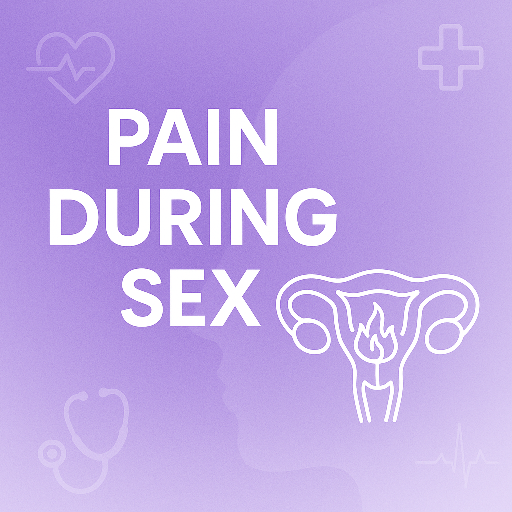 When Intimacy Hurts: Understanding and Managing Pain During Sex (Dyspareunia)